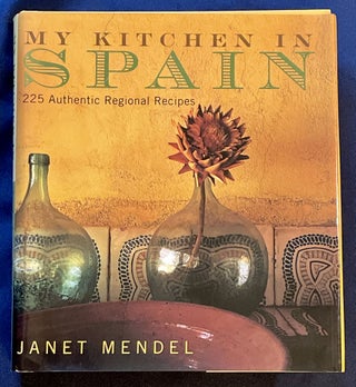 Item #7456 MY KITCHEN IN SPAIN; 225 Authentic Regional Recipes. Janet Mendel