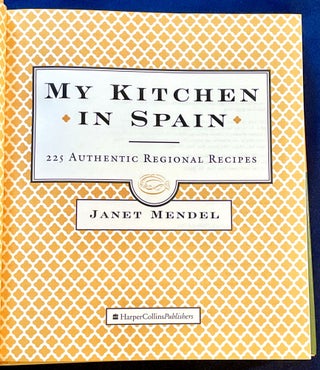 MY KITCHEN IN SPAIN; 225 Authentic Regional Recipes