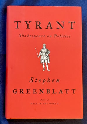 Item #7469 TYRANT; Shakespeare on Politics. Stephen Greenblatt