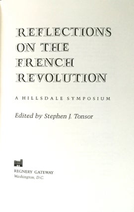 REFLECTIONS ON THE FRENCH REVOLUTION; A Hillsdale Symposium