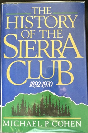 Item #749 HISTORY OF THE SIERRA CLUB; 1892-1970. Michael P. Cohen