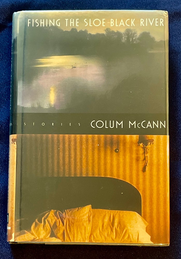 Item #7492 FISHING THE SLOE BLACK RIVER; Stories / Colum McCann. Colum McCann.
