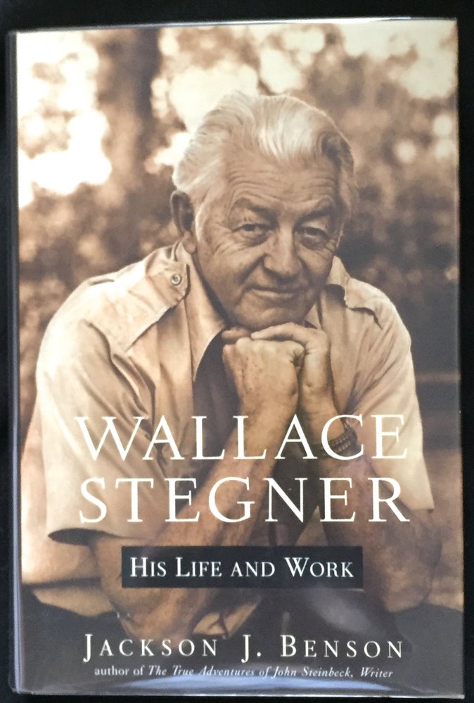 Item #750 WALLACE STEGNER; His Life and Work. Jackson J. Benson.