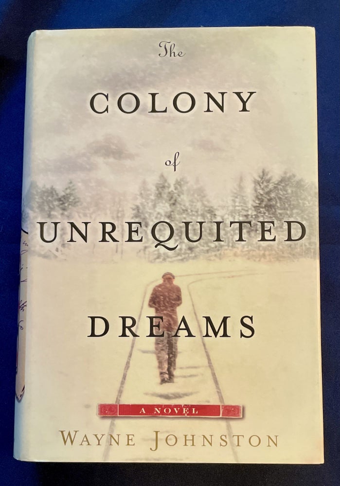 Item #7529 THE COLONY OF UNREQUITED DREAMS. Wayne Johnston.