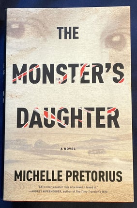 Item #7532 THE MONSTER'S DAUGHTER; a novel. Michelle Pretorius