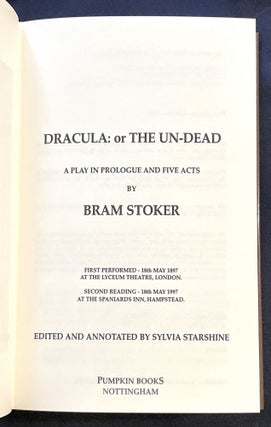 DRACULA:; Or The Un-Dead / a play in prologue and fine acts / First Performed - 18th May 1897 at the Lyceum Theatre, London. / Second Reading - 18th May 1997 at the Spaniards Inn, Hampstead. / Edited and annotated by Sylvia Starshine