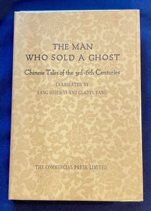 Item #7554 THE MAN WHO SOLD A GHOST; Chinese Tales of the 3rd-6th Centuries / Translated by Yang...
