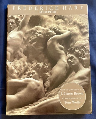 Item #7569 FREDERICK HART; Sculptor / Introduction by J. Carter Brown / A Commentary by Tom Wolfe...