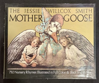 Item #7592 THE JESSIE WILCOX SMITH MOTHER GOOSE:; A Careful and Full Selection of the Rhymes...