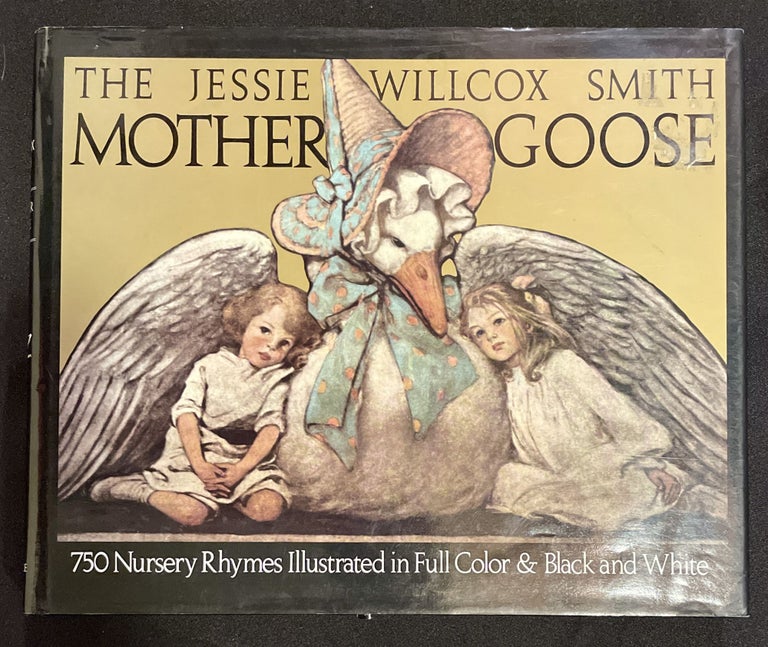 Item #7592 THE JESSIE WILCOX SMITH MOTHER GOOSE:; A Careful and Full Selection of the Rhymes (with Numerous Illustratoins in full color and black and white). Jessie Wilcox Smith.