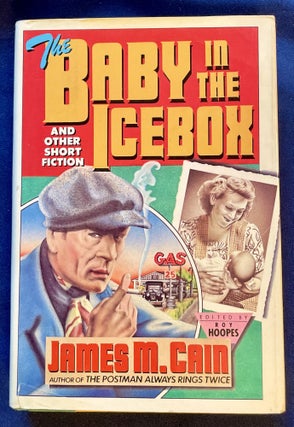 Item #7636 BABY IN THE ICE BOX; and other short fiction / Edited by Roy Hoopes. James M. Cain