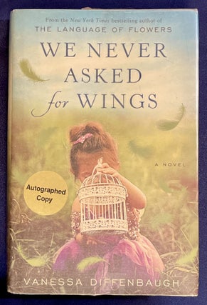 Item #7651 WE NEVER ASKED for WINGS; A Novel. Vanessa Diffenbaugh