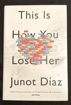Item #7655 THIS IS HOW YOU LOSE HER. Junot Diaz