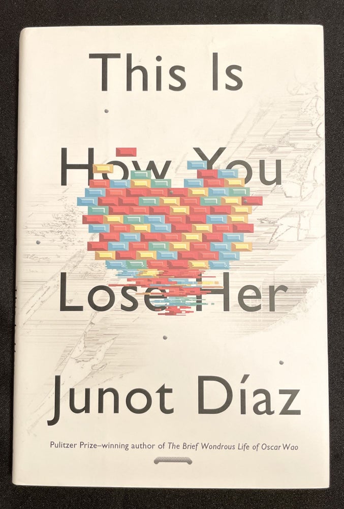 Item #7655 THIS IS HOW YOU LOSE HER. Junot Diaz.