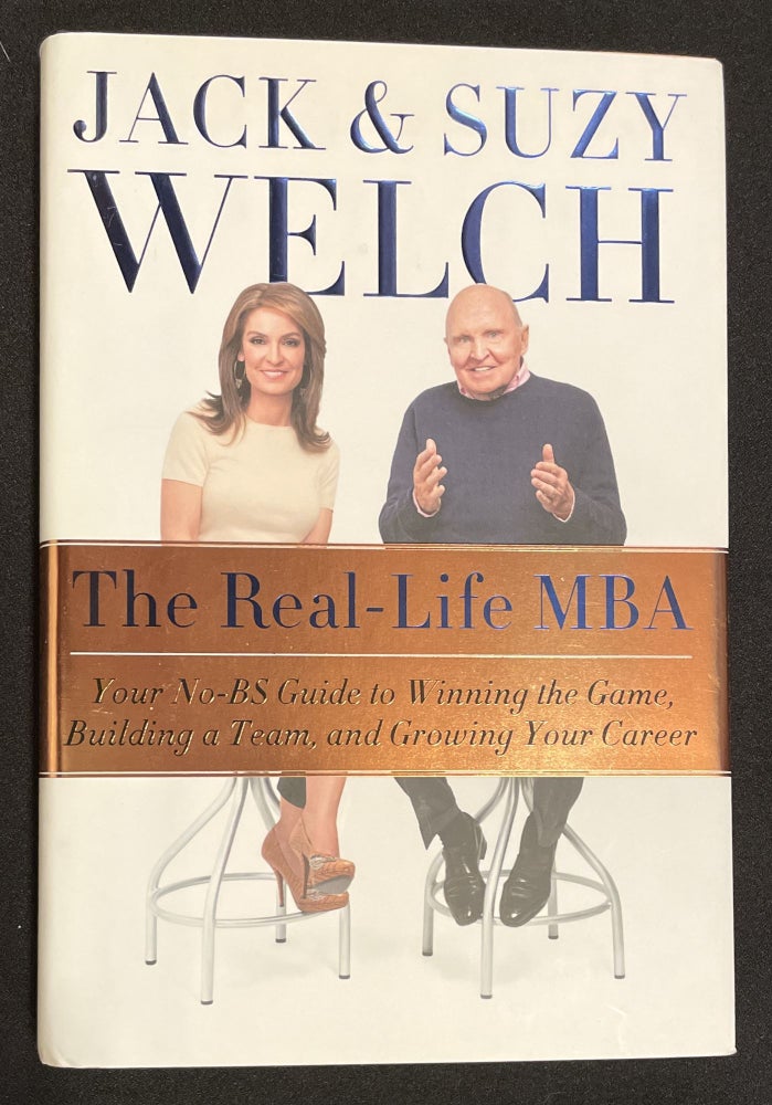 Item #7665 THE REAL LIFE MBA; Your No-BS Guide to Winning the Game, Building a Team, and Growing Your Career. Jack Welch, Suzy Welch.
