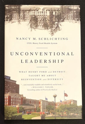 Item #7669 UNCONVENTIONAL LEADERSHIP; What Henry Ford and Detroit taught me about Reinvention and...