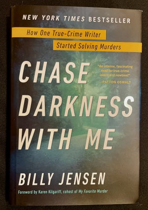 Item #7674 CHASE DARKNESS WITH ME:; How One True-crime Writer started Solving Murders. Billy Jensen