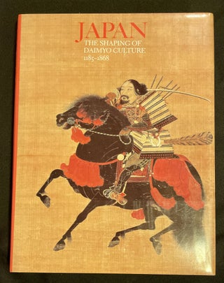 Item #7688 JAPAN:; The Shaping of Daimyo Culture, 1185-1868. Oshaiki Shimizu