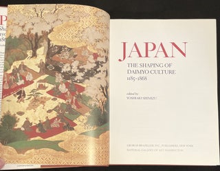JAPAN:; The Shaping of Daimyo Culture, 1185-1868