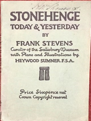 Item #768 STONEHENGE; Today & Yesterday by Frank Stevens / Curator of the Salisbury Museum with...