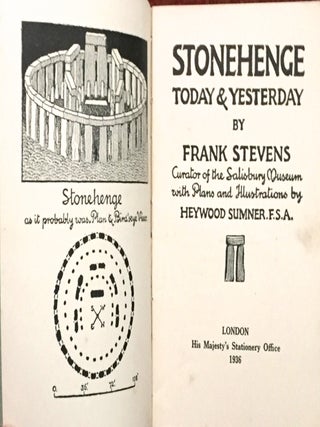 STONEHENGE; Today & Yesterday by Frank Stevens / Curator of the Salisbury Museum with Plans and Illustrations by Heywood Sumner. F.S.A.