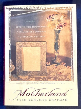 Item #7694 MOTHERLAND:; Beyond the Holocaust: A Daughter's Journey to Reclaim Her Past. Fern...