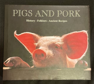 Item #7707 PIGS AND PORK; History - Folklore - Ancient Recipes / 90 Recipes from Italy's Most...