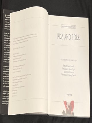 PIGS AND PORK; History - Folklore - Ancient Recipes / 90 Recipes from Italy's Most Famous Chefs / Preface Fausto Cantarelli, Introduction Alberto Capatti, Text by Daniela Garavini, Wines selected by Giovanni Vaccarini