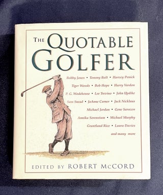 Item #7709 THE QUOTABLE GOLFER; Edited by Robert McCord. Robert McCord