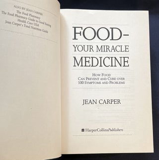 FOOD-YOUR MIRACLE MEDICINE; How Food Can Prevent and Cure over 100 Symptoms and Problems /