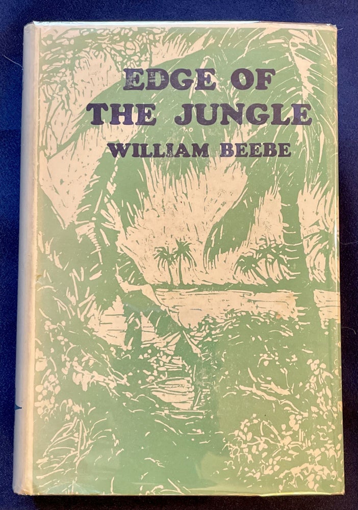 Item #7717 EDGE OF THE JUNGLE; By William Beebe. William Beebe.