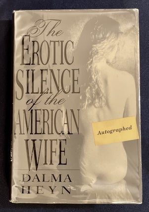 Item #7812 THE EROTIC SILENCE OF THE AMERICAN WIFE. Dalma Heyn