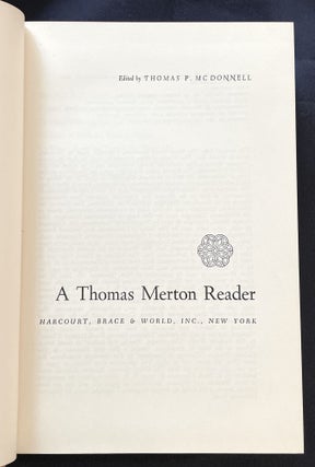 A THOMAS MERTON READER; Edited by Thomas P. McDonnell / A Selection from the Writings of the Renowned American Trappist Monk, Summing up a Quarter Century of Reflection, Exoerience, and Creative Woirk, and Including Soime Hitherto Unpublished Material.