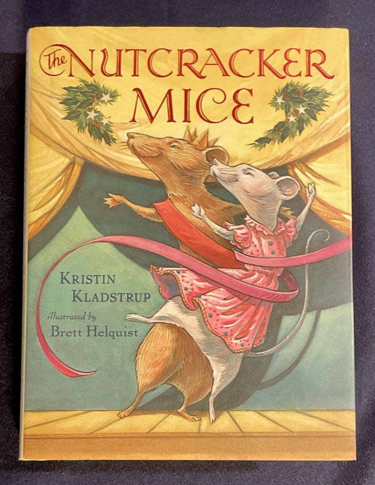 Item #7845 THE NUTCRACKER MICE; Kristin Kladstrup / illustrated by Brett Helquist. Kristin Kladstrup.