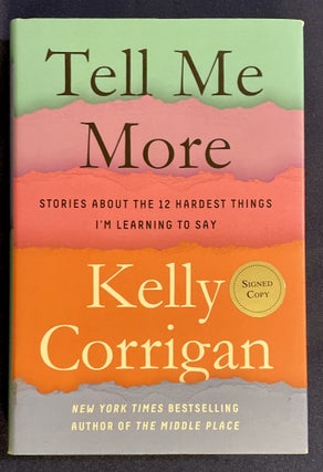 Item #7851 TELL ME MORE:; Stories About the 12 Hardest Thihngs I'm Learning to Say. Corrigan Kelly