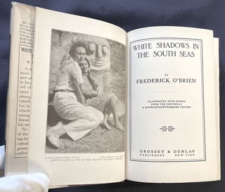 WHITE SHADOWS IN THE SOUTH SEAS; By Frederick O'Brien / Illustrated with Scenes from the Photoplay / A Metro-Goldwyn-Mayer Picture