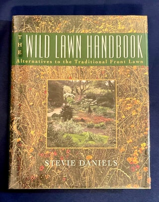 Item #7883 THE WILD LAWN HANDBOOK; Alternatives to the Traditional Front Lawn. Stevie Daniels