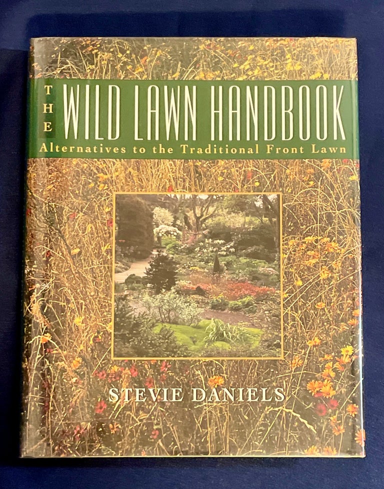 Item #7883 THE WILD LAWN HANDBOOK; Alternatives to the Traditional Front Lawn. Stevie Daniels.