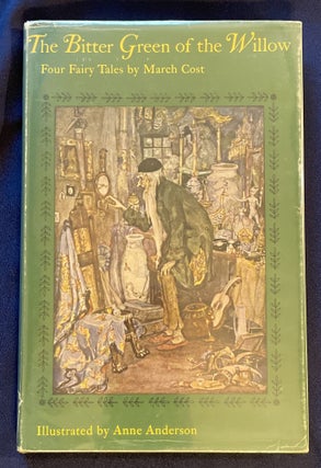 Item #7949 THE BITTER GREEN OF THE WILLOW; Four Fairy Tales by March Cost / Illustrated by Anne...