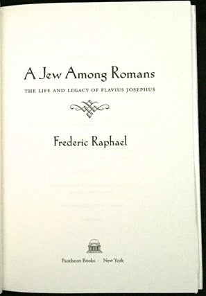 A JEW AMONG THE ROMANS; The Life and Legacy of Flavius Josephus