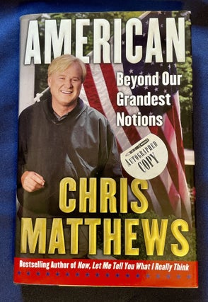 Item #8038 AMERICAN; Beyond Our Grandest Notions. Chris Matthews