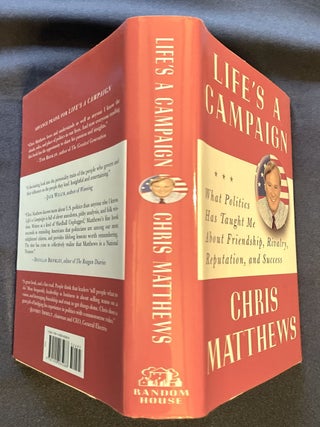 LIFE'S A CAMPAIGN; What Politics Has Taught Me About Friendship, Rivalry, Reputation, and Success