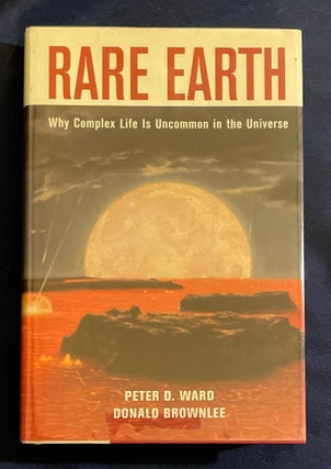 Item #8088 RARE EARTH; Why Complex Life Is Uncommon in the Universe. Peter / Donald Brownlee Ward