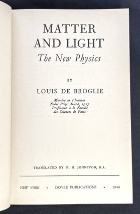 Item #8112 MATTER AND LIGHT; The New Physics By Louis de Broglie / Translated by W. H. Johnston....