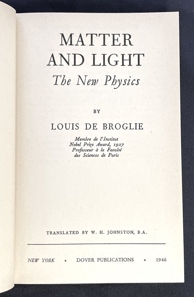 Item #8112 MATTER AND LIGHT; The New Physics By Louis de Broglie / Translated by W. H. Johnston. Louis de Broglie.