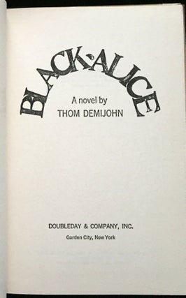 BLACK ALICE; A novel by THOM DEMIJOHN
