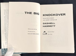 THE BIG KNOCKOVER; Selected Stories and Short Novels of Dashiell Hammett / Edited and with an Introduction by Lillian Hellman