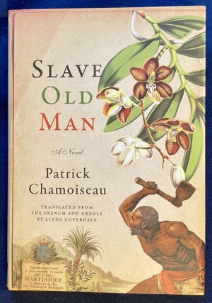 Item #8287 SLAVE OLD MAN; A Novel Patrick Chamoiseau / With Texts by Édouard Glissant /...
