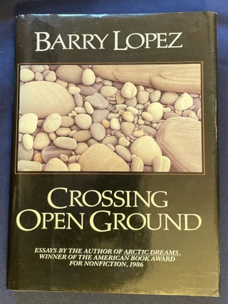 Item #8290 CROSSING OPEN GROUND. Barry Lopez