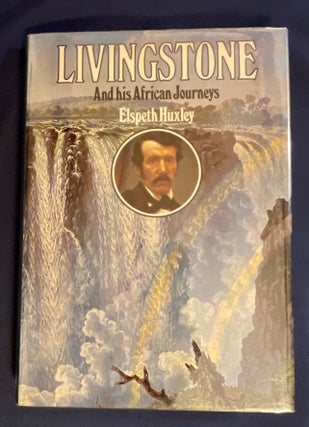 Item #8329 LIVINGSTON; And his African Journeys / Elspeth Huxley. Elspeth Huxley